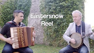 Eastersnow Reel | John Carty - banjo & Martin Tourish - accordion