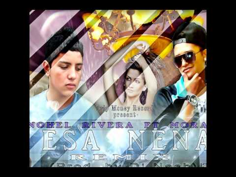 Esa Nena (Remix) - Nohel Rivera Ft Moraa (Prod. by Dj Nash)  TRIP MONEY RECORD