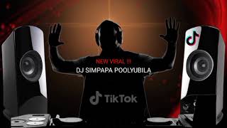 DJ SIMPAPA POOLYUBILA DJ TIKTOK VIRAL TERBARU 2021 FULL BASS DJ VIRAL TERBARU DJ NYOLONG
