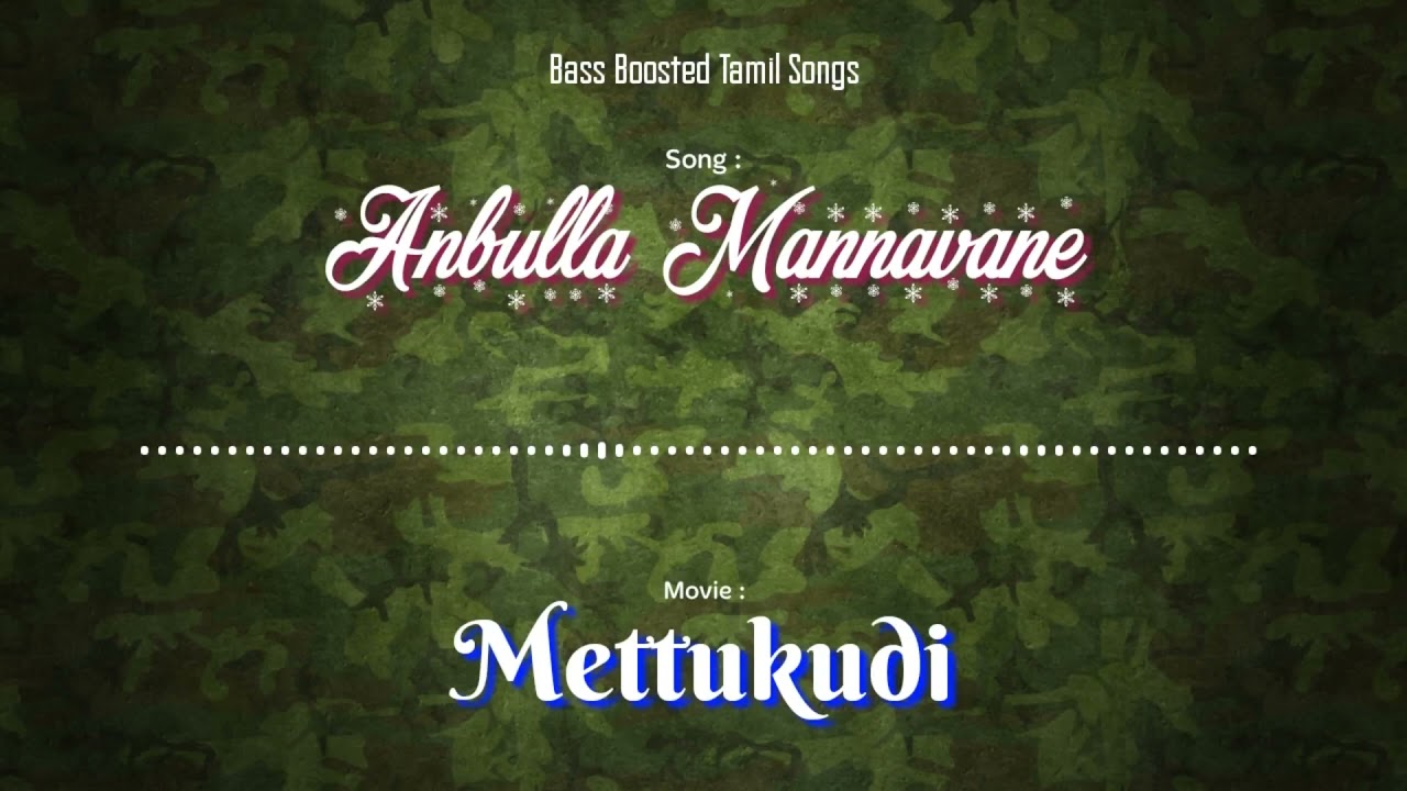 Anbulla Mannavane   Mettukudi   Bass Boosted Audio Song   Use Headphones  For Better Experience