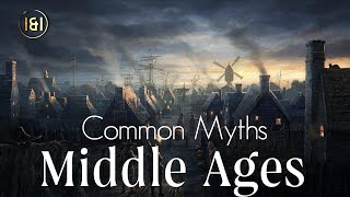 Debunking 10 Common Myths About the Middle Ages
