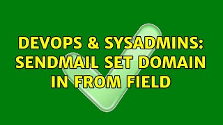 DevOps & SysAdmins: Sendmail set domain in From field Profile