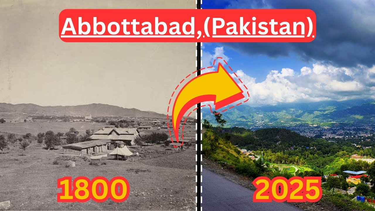 Abbottabad, Pakistan (1800 - 2025) - Then And Now Cities - City Evolution