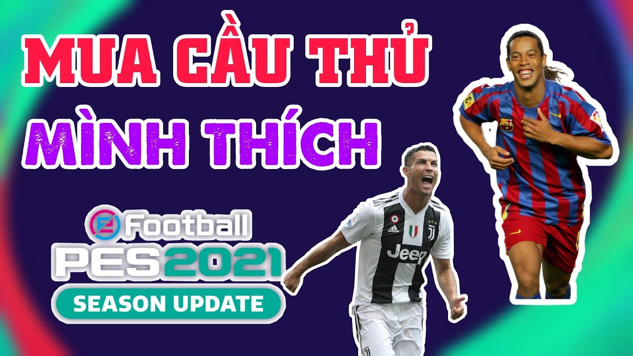 Mua cầu thủ mình thích trong Pes Mobile - Gameauland