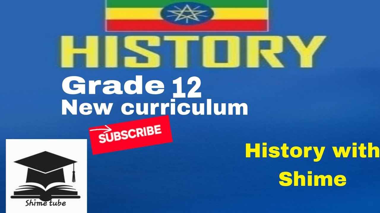 Grade 12 unit 1 part 2 History new curriculum for Ethiopia - YouTube