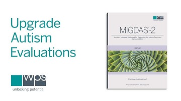 How the MIGDAS-2 Helps Develop a Comprehensive Framework for Autism Evaluations