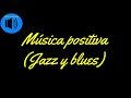 Musica de fondo para videos POSITIVA sin copyright (jazz y blues) 2
