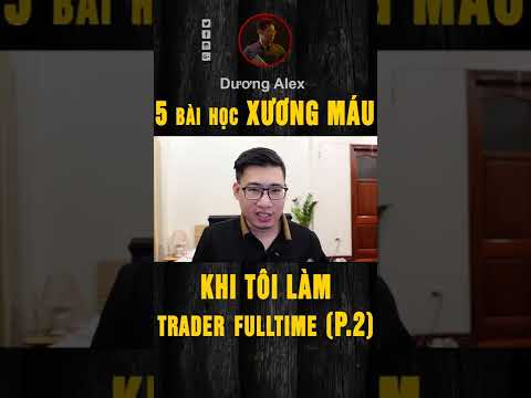Video 5 Bài Học Xương Máu Khi Tôi Làm Trader Fulltime (P.2) - youtube