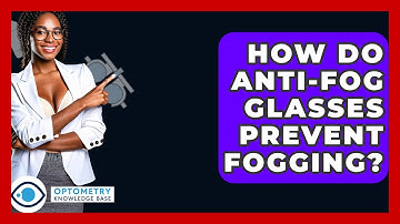 How Do Anti-fog Glasses Prevent Fogging? - Optometry Knowledge Base