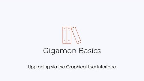 Gigamon Basics: Upgrading GigaVUE-OS via the Graphical User Interface