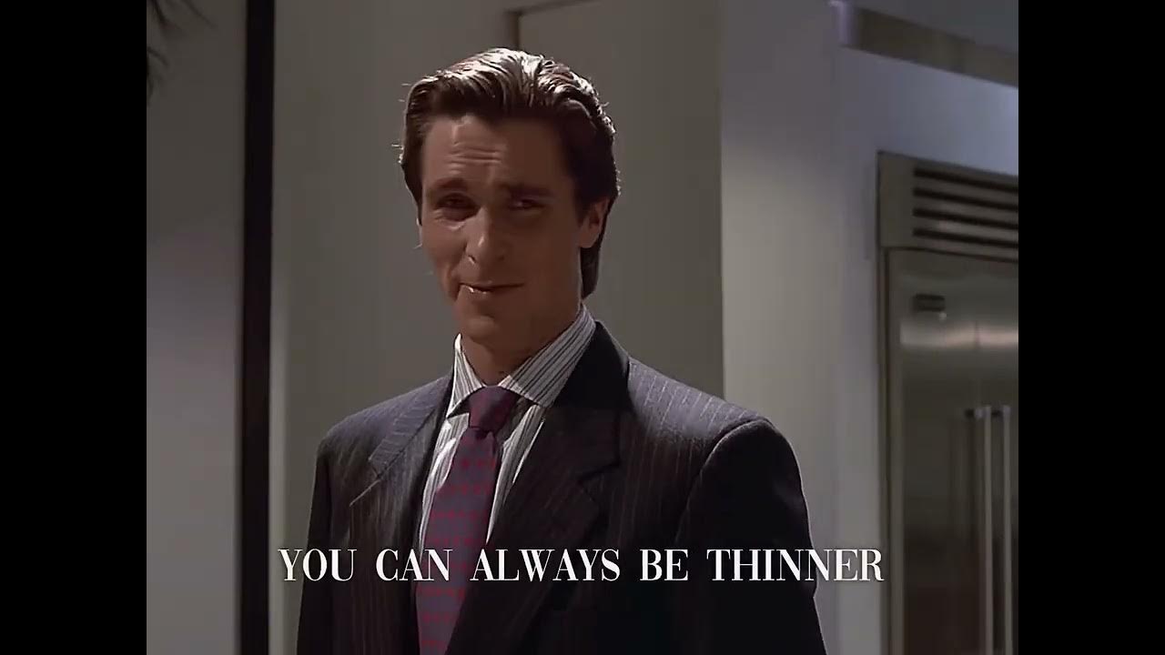 patrick-bateman-you-can-always-be-thinner-look-better-youtube