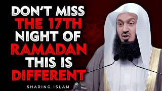 The 17th Night Of Ramadan Is Different  Most Muslims Dont Realize This  Mufti Menk