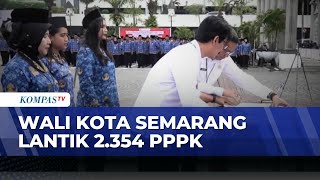 Wali Kota Semarang Lantik 2.354 PPPK, Siap Tingkatkan Pelayanan Publik? | KOMPAS SIANG