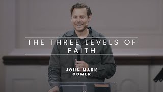 The Three Levels of Faith  John Mark Comer