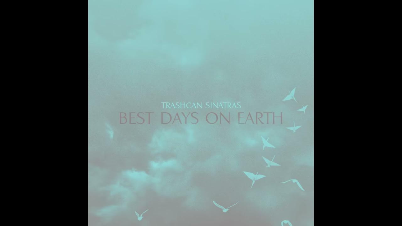 02. Trashcan Sinatras. Best Days On Earth (Blue) :15 Teaser 02. Trashcan Sinatras. Best Days On Earth (Blue) :15 Teaser
