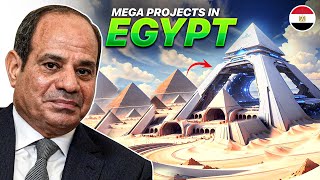 Egypt's mega projects making the West Tremble in 2024