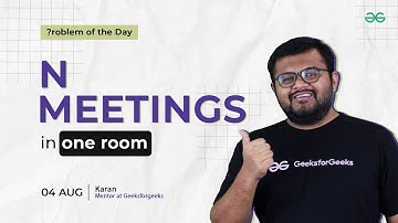POTD- 04/08/2024 | N meetings in one room | Problem of the Day | GeeksforGeeks Practice
