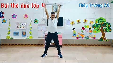 Bài thể dục lớp 4 với gậy - Bộ sách cánh diều - Thầy Trưởng AQ