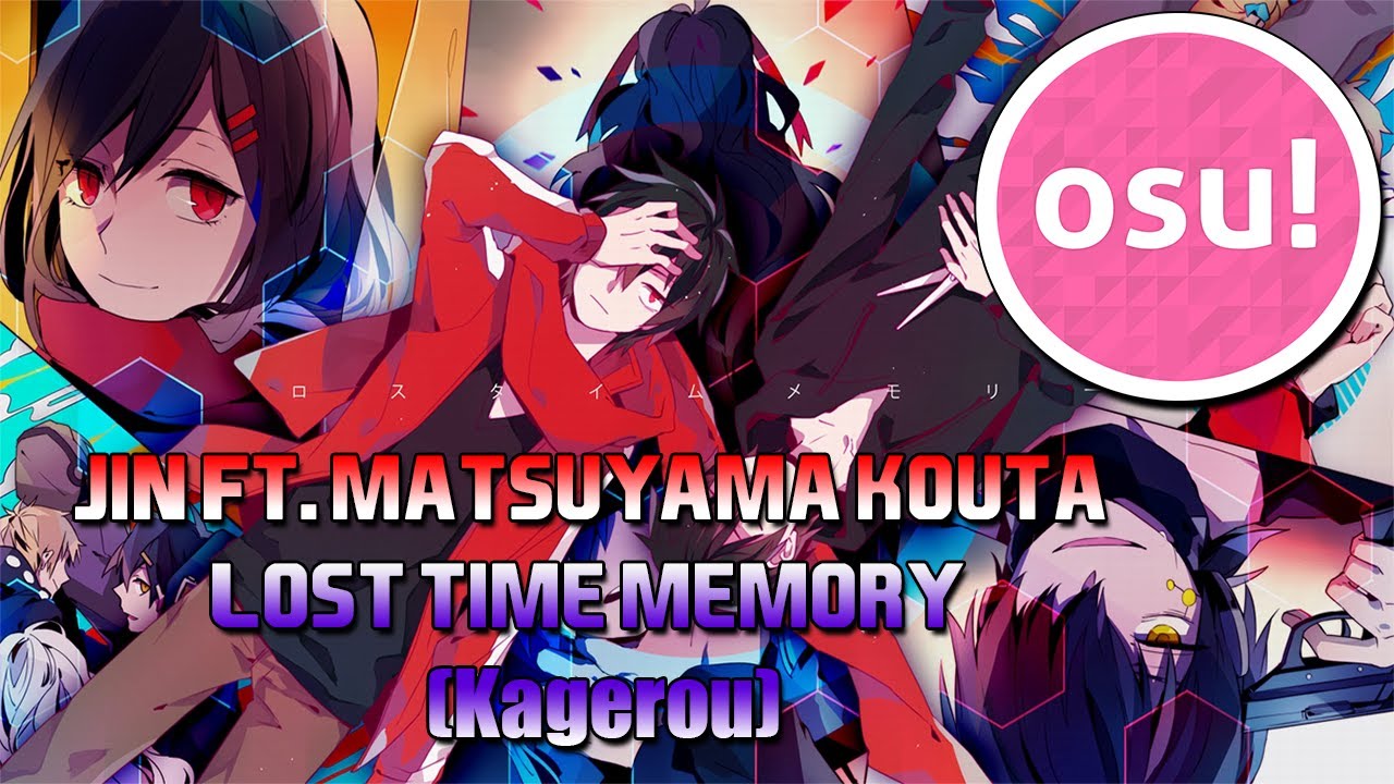 [osu!] JIN ft Matsuyama Kouta - Lost Time Memory (Kagerou)