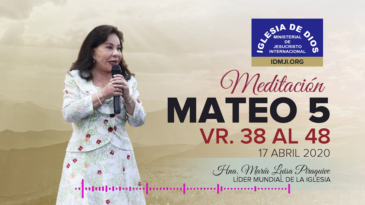Meditación - (Audio) Mateo 5 verso 38 al 48, Hna. María Luisa Piraquive, 17 abril 2020. IDMJI
