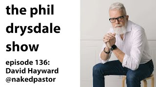 136 - David Hayward (The Naked Pastor) - Flip It Like This