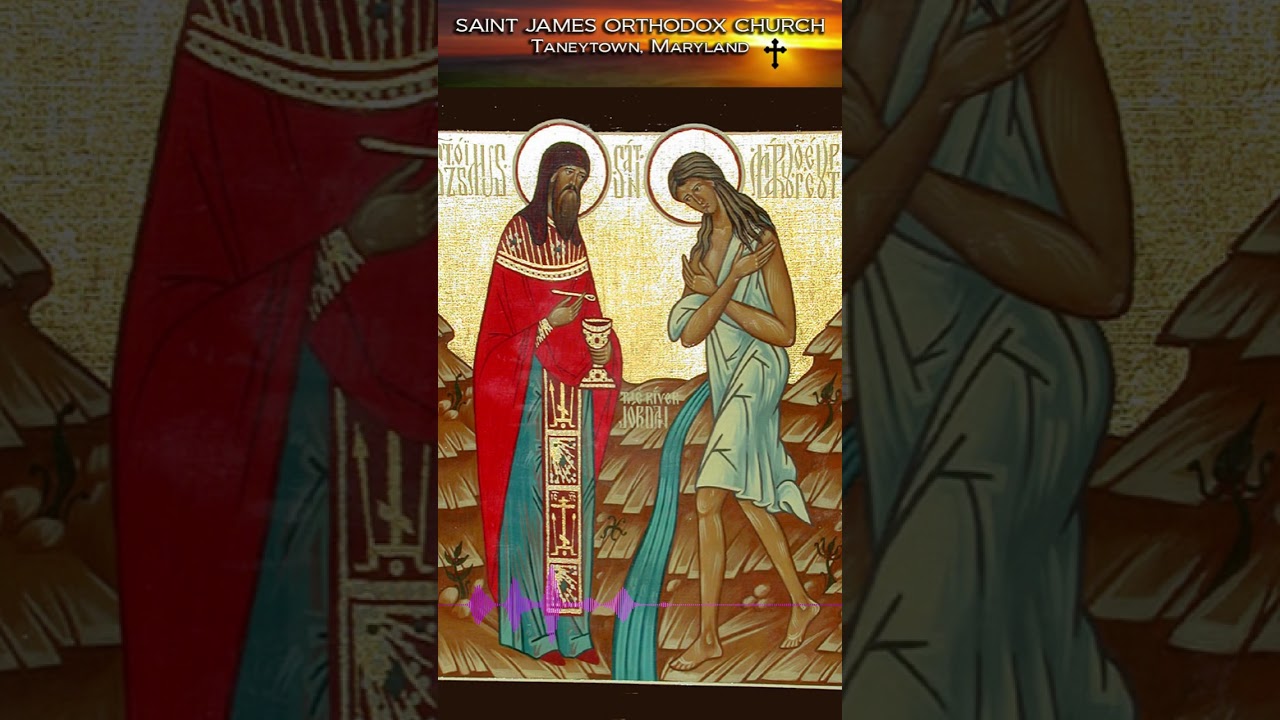 St James Orthodox Church: Homily for the 5th Sunday of Great Lent, St Mary of Egypt - March 29, 2026