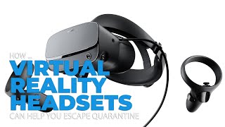 How to Escape Your Quarantine Life Using Virtual Reality