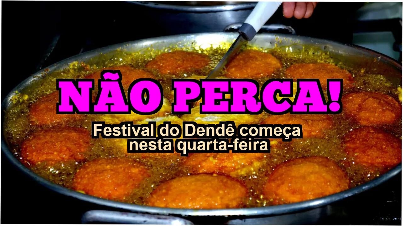 NÃO PERCA! Festival do Dendê começa nesta quarta-feira (4) na Bahia