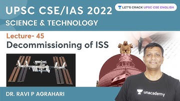 L45: Decommissioning of ISS | Science & Technology | UPSC CSE/IAS 2022 | Ravi P Agrahari