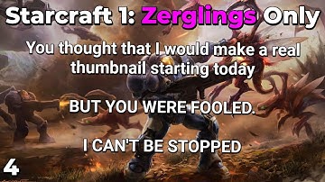 Starcraft 1: Zerglings Only - Part 4