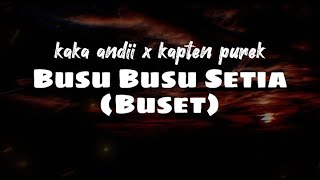 Kaka Andii x Kapten Purek - Busu Busu Setia /Buset (Lirik) #liriklagu #kaptenpurek #kakaandii