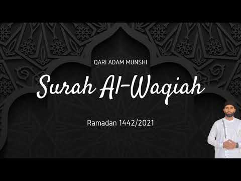 Surah Al-Waqiah | Powerfull Recitation | Qari Adam Munshi Ramadan 1442
