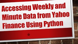 Celebrity Accessing Weekly and Minute Data from Yahoo Finance Using Python Profile