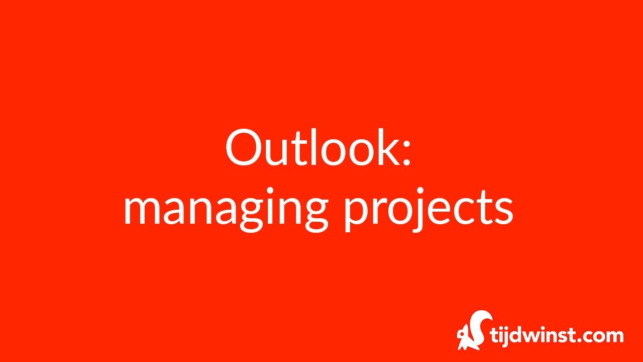Outlook Tips For Windows How To Manage Projects In Outlook Tijdwinst Com Youtube