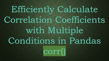 Efficiently Calculate Correlation Coefficients with Multiple Conditions in Pandas corr()