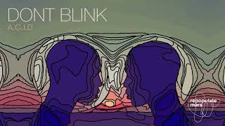 DONT BLINK - A.C.I.D.