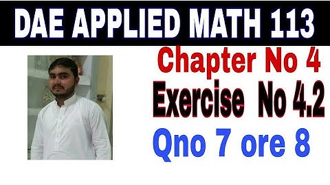 DAE math 113 1st year || applied mathematics 113 ||chapter no 4|| Exercise no 4.2||question no 7,8
