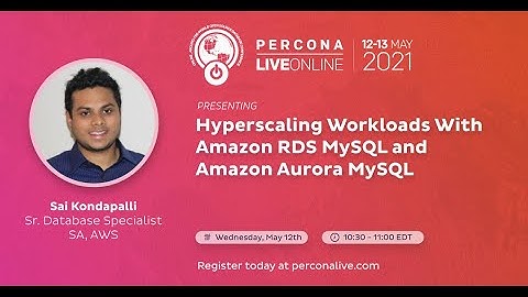 Sai Kondapalli - AWS - Hyperscaling Workloads With Amazon RDS MySQL and Amazon Aurora MySQL