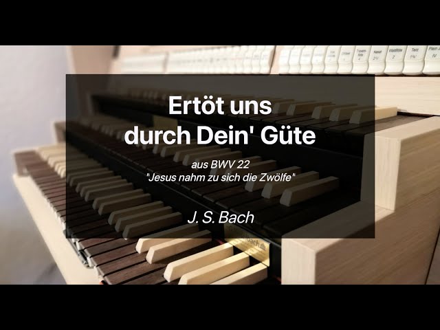 Ertöt uns durch Dein' Güte | BWV 22 | J. S. Bach (1685-1750)