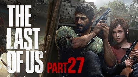 The Last of Us Walkthrough - Part 27 Henry