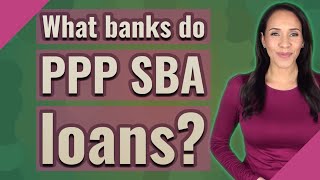 What banks do PPP SBA loans