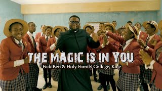 FadaBen - THE MAGIC IS IN YOU (Official Video) ft. Holy Family College