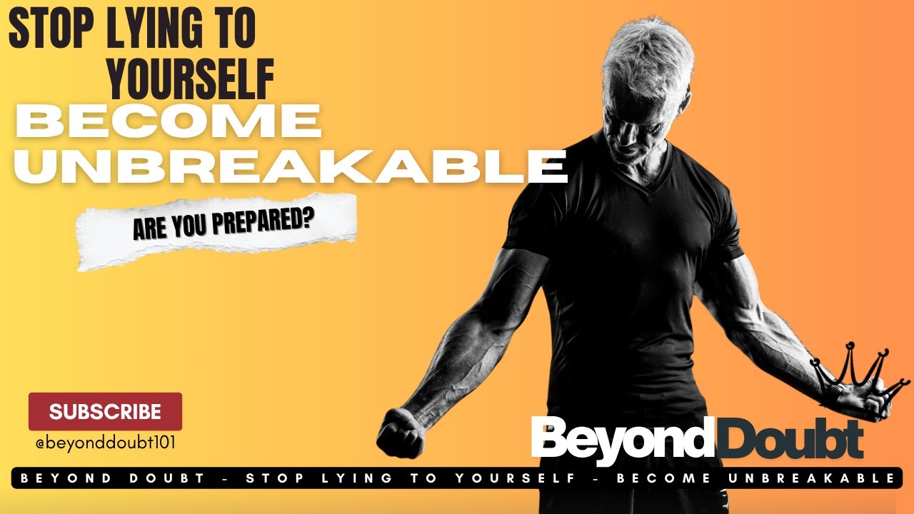 Beyond Doubt - Stop Lying To Yourself - Become Unbreakable - YouTube
