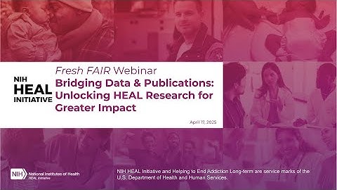HEAL Fresh Fair Webinar April 2025: Bridging Data & Publications: Unlocking HEAL Research