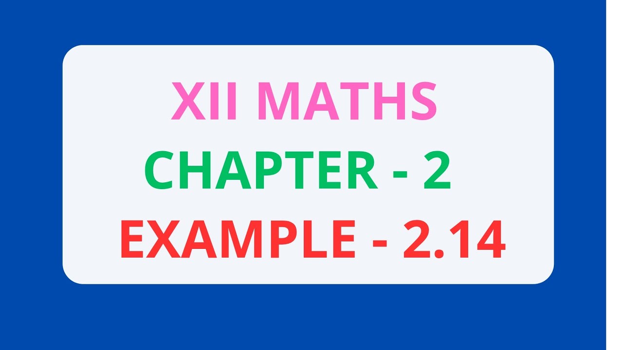 12th Maths Chapter 2 - Example 2.14 - YouTube
