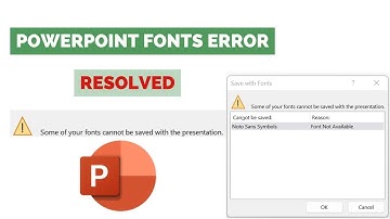 RESOLVED: Fix - Some of Your Fonts Cannot Be Saved with the Presentation in MS PowerPoint.