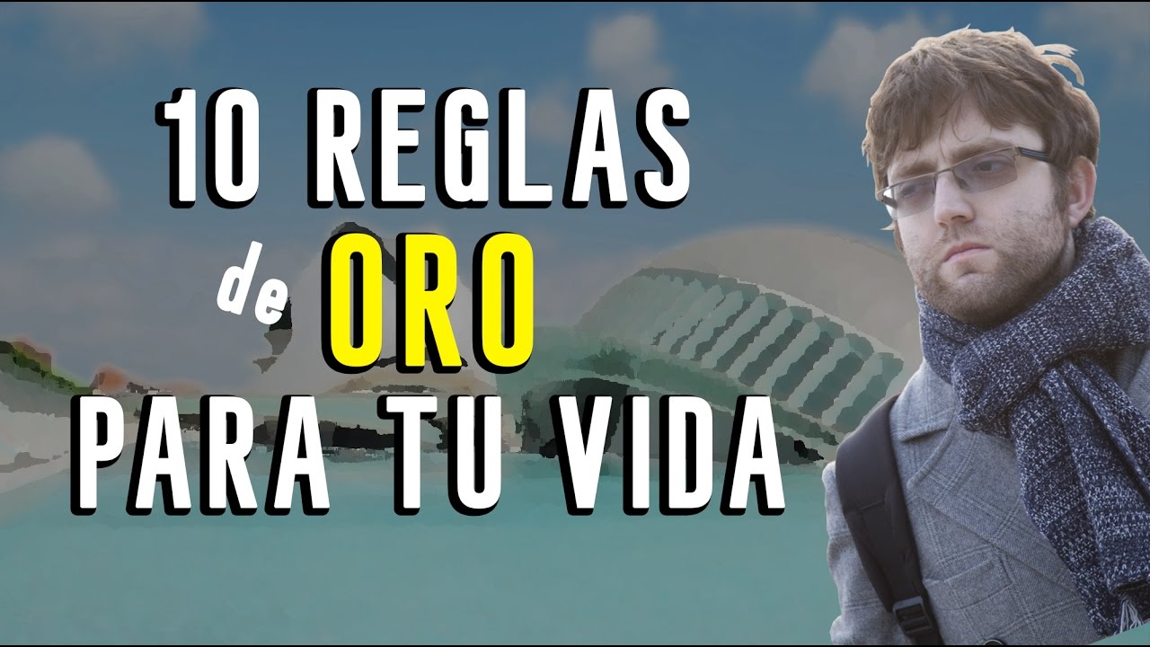 10 reglas de oro para tu vida - YouTube