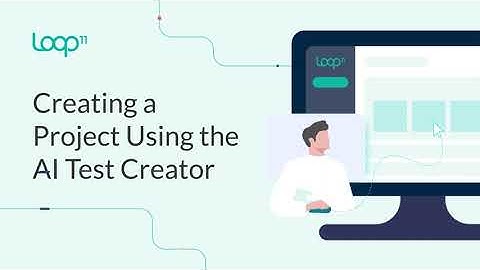 Creating a Project Using the AI Test Creator | Loop11
