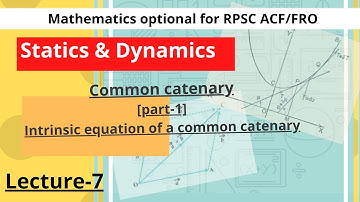[LEC-7]/ Common Catenary {Part 1 },Intrinsic equation of a common catenary