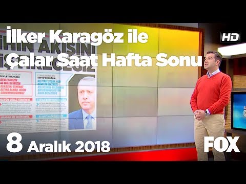 8 Aralık 2018 İlker Karagöz ile Çalar Saat Hafta Sonu